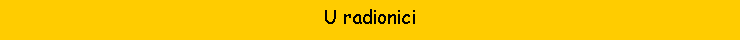 Text Box: U radionici