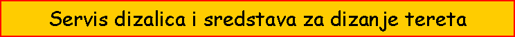 Text Box: Servis dizalica i sredstava za dizanje tereta