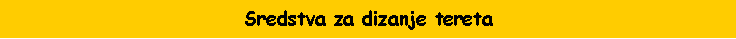Text Box: Sredstva za dizanje tereta